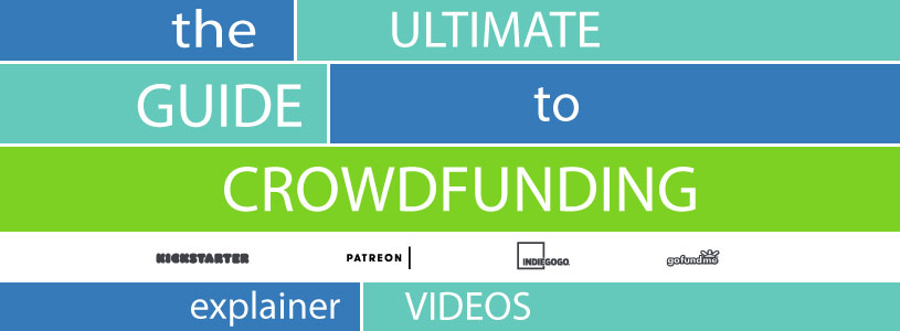 The Ultimate Guide to Crowdfunding explainer videos