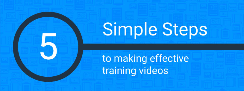 5 simple steps to making effective training videos