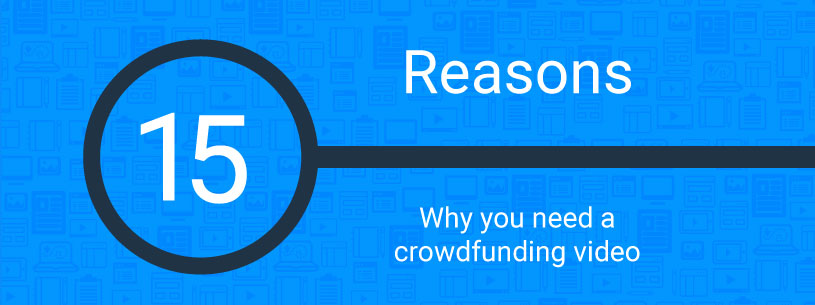 Reason why you need a crowdfunding video